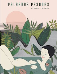 Palabras pesadas - Bertha C. Ramos - E-Book