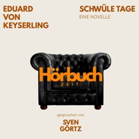 Schwüle Tage. Eine Novelle. - Hörbuchzeit - Hörbuch