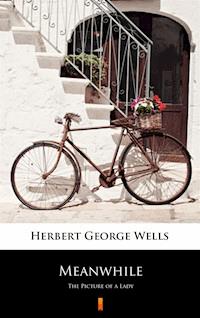 Meanwhile - Herbert George Wells - E-Book