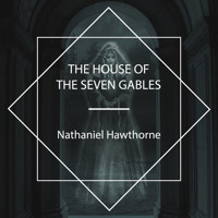 The House of the Seven Gables - Nathaniel Hawthorne - Hörbuch