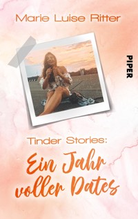 Tinder Stories: Ein Jahr voller Dates - Marie Luise Ritter - E-Book