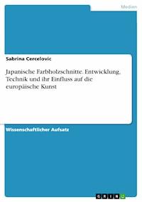 Japanische Farbholzschnitte. Entwicklung, Technik und ihr Einfluss auf die europäische Kunst - Sabrina Cercelovic - E-Book