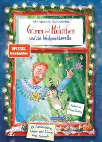 Grimm und Möhrchen und die Weihnachtswette – 24 Geschichten, Lieder und Ideen zum Advent​ - Stephanie Schneider - E-Book