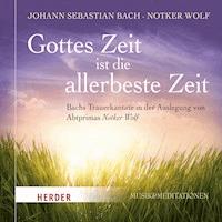 Gottes Zeit ist die allerbeste Zeit - Johann Sebastian Bach - Hörbuch