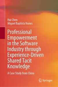 Professional Empowerment in the Software Industry through Experience-Driven Shared Tacit Knowledge - Hui Chen - E-Book