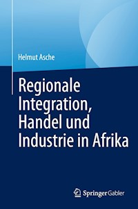 Regionale Integration, Handel und Industrie in Afrika - Helmut Asche - E-Book
