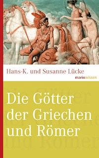 Die Götter der Griechen und Römer - Hans-K. Lücke - E-Book