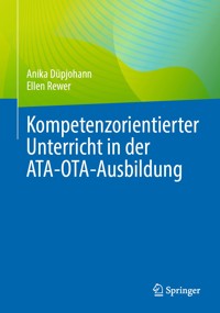 Kompetenzorientierter Unterricht in der ATA-OTA-Ausbildung - Anika Düpjohann - E-Book