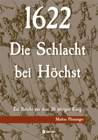 1622 - Die Schlacht bei Höchst - Markus Pfenninger - E-Book