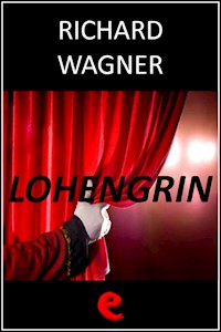 Lohengrin - Richard Wagner - E-Book