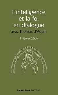 L'intelligence et la foi en dialogue - Xavier Géron - E-Book