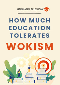 How much Education tolerates Wokism? - Hermann Selchow - E-Book
