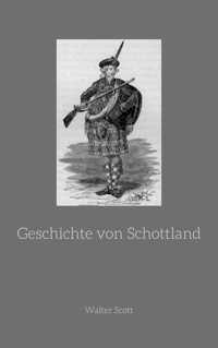 Geschichte von Schottland - Sir Walter Scott - E-Book
