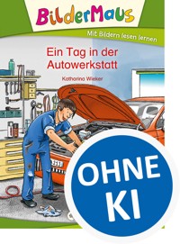 Bildermaus - Ein Tag in der Autowerkstatt - Katharina Wieker - E-Book
