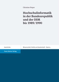 Hochschulinformatik in der Bundesrepublik und der DDR bis 1989/1990 - Christine Pieper - E-Book