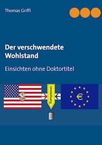 Der verschwendete Wohlstand - Thomas Griffi - E-Book
