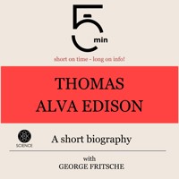 Thomas Alva Edison: A short biography - 5 Minutes - Hörbuch