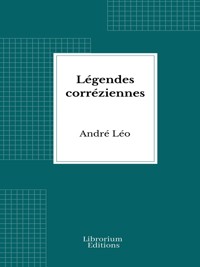 Légendes corréziennes - André Léo - E-Book