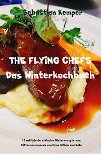 THE FLYING CHEFS Das Winterkochbuch - Sebastian Kemper - E-Book