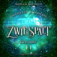 Franklin Academy, Episode 11 - Zwiespalt - Miriam Baldauf - Hörbuch