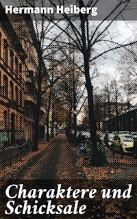 Charaktere und Schicksale - Hermann Heiberg - E-Book