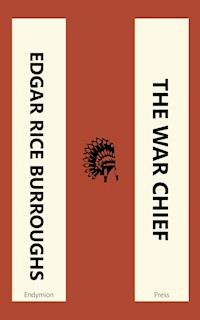 The War Chief - Edgar Rice Burroughs - E-Book
