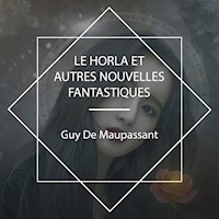 Le Horla et autres nouvelles fantastiques - Guy de Maupassant - Hörbuch