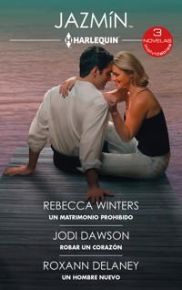 Un matrimonio prohibido - Robar un corazón - Un hombre nuevo - Rebecca Winters - E-Book