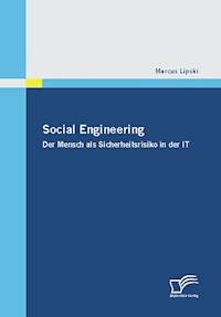 Social Engineering - Der Mensch als Sicherheitsrisiko in der IT - Marcus Lipski - E-Book