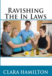 Ravishing The In Laws: Taboo Swinger Erotica - Clara Hamilton - E-Book
