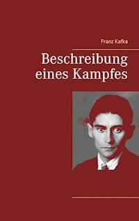 Beschreibung eines Kampfes - Franz  kafka - E-Book