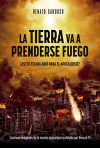 La Tierra Va a Prenderse Fuego - Renato Cardoso - E-Book
