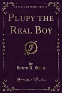Plupy the Real Boy - Henry A. Shute - E-Book