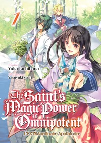 The Saint's Magic Power is Omnipotent - L'EXTRAordinaire Apothicaire (Francais Light Novel) : Tome 1 - Yuka Tachibana - E-Book