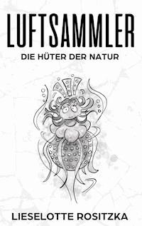 Luftsammler - Lieselotte Rositzka - E-Book
