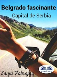 Belgrado Fascinante - Sanja Pokrajac - E-Book
