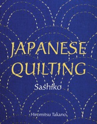 Japanese Quilting: Sashiko - Hiromitsu Takano - E-Book