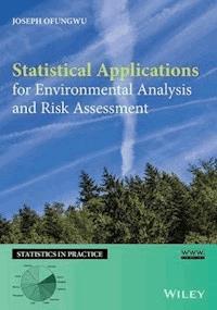 Statistical Applications for Environmental Analysis and Risk Assessment - Joseph Ofungwu - E-Book