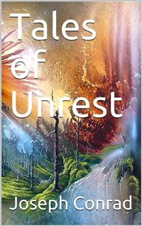 Tales of Unrest - Joseph Conrad - E-Book