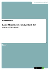 Kants Moraltheorie im Kontext der  Corona-Pandemie - Tom Ennulat - E-Book