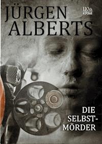 Die Selbstmörder - Jürgen Alberts - E-Book
