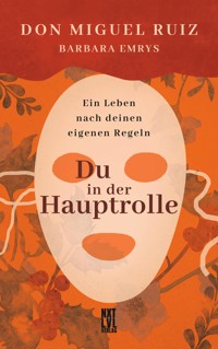 Du in der Hauptrolle - Don Miguel Ruiz - E-Book