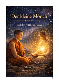 Der kleine Mönch und der göttliche Funke - Silvano B - E-Book