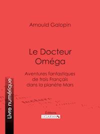 Le Docteur Oméga - Arnould Galopin - E-Book