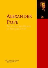The Collected Works of Alexander Pope - Alexander Pope - E-Book