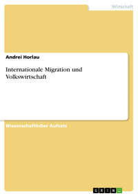 Internationale Migration und Volkswirtschaft - Andrei Horlau - E-Book