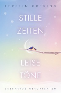 STILLE ZEITEN, LEISE TöNE - Kerstin Dresing - E-Book