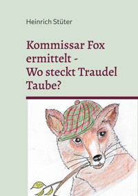 Kommisar Fox ermittelt. Wo steckt Traudel Taube? - Heinrich Stüter - E-Book