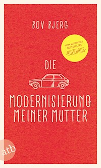 Die Modernisierung meiner Mutter - Bov Bjerg - E-Book
