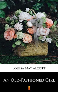 An Old-Fashioned Girl - Louisa May Alcott - E-Book